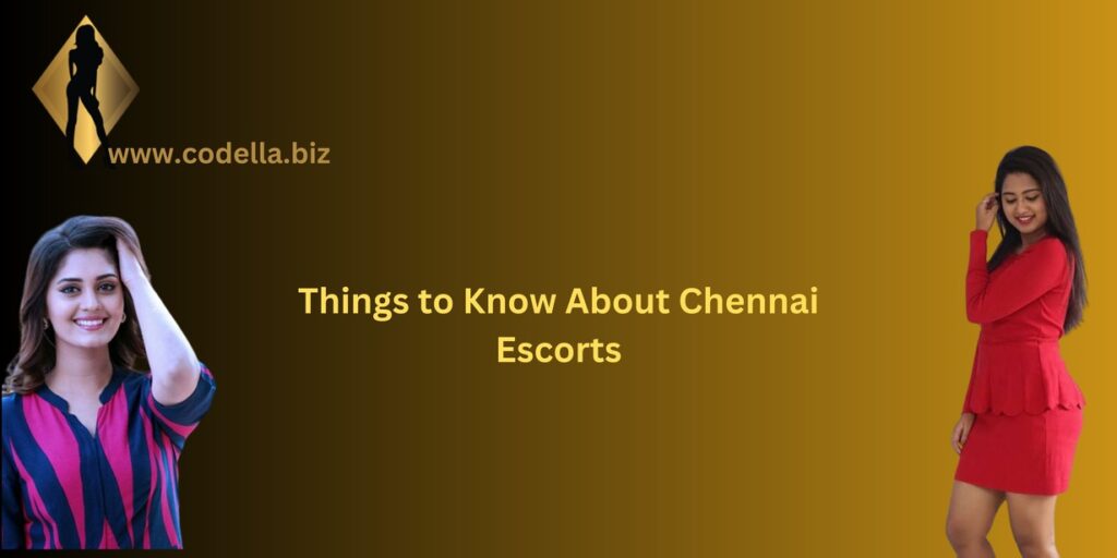 Things to Know About Chennai Escorts